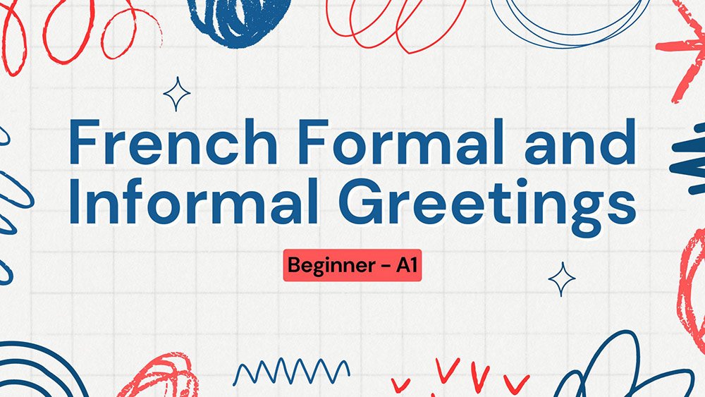 Beginner - A1 - French Greetings